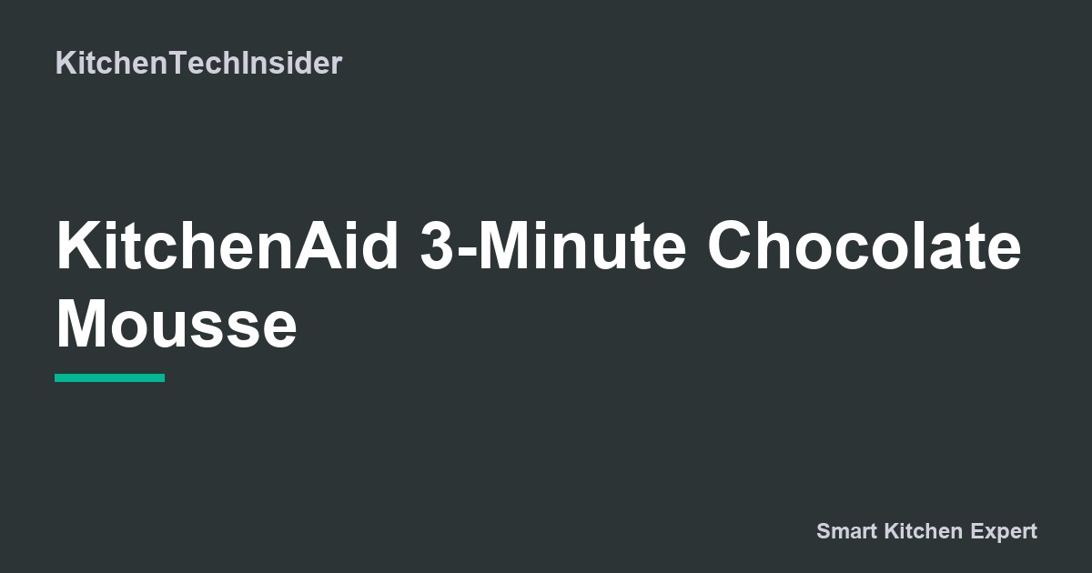 Kitchenaid 3 Minute Chocolate Mousse