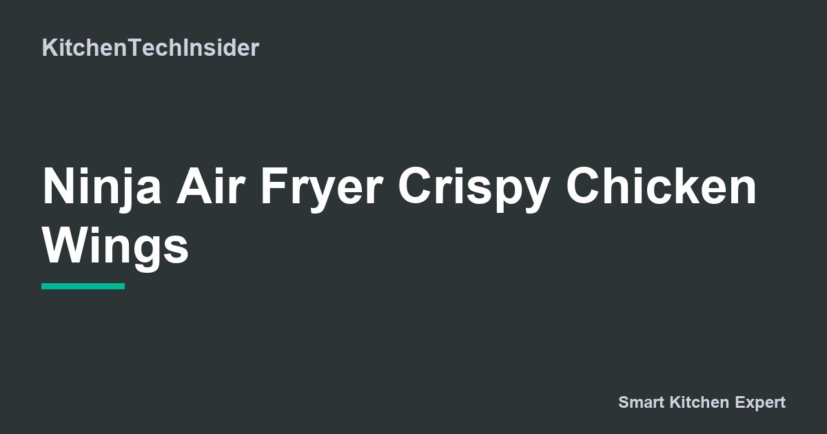 Ninja Air Fryer Crispy Chicken Wings