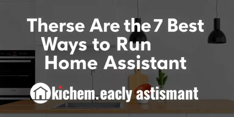 These Are the 7 Best Ways to Run Home Assistant - kitchentechinsider