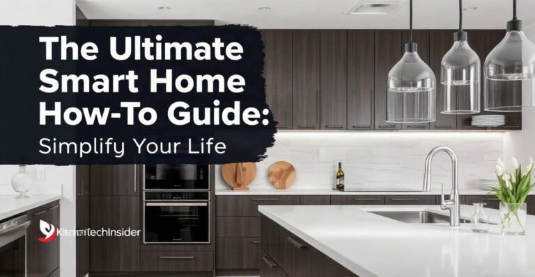 The Ultimate Smart Home How-To Guide: Simplify Your Life - KitchenTechInsider